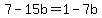 7+-+15b+=+1+-+7b