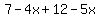 7+-+4x+%2B+12+-+5x