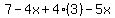 7+-+4x+%2B+4%283%29+-+5x