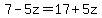 7+-+5z+=+17+%2B+5z