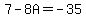 7+-+8A+=+-35