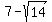 7+-+sqrt%2814%29
