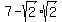 7+-+sqrt%282%29%2Asqrt%282%29