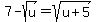 7+-+sqrt%28u%29+=+sqrt%28u%2B5%29