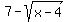7+-+sqrt%28x-4%29