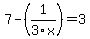 7-%281%2F3x%29=3