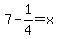 7-1%2F4+=+x