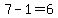 7-1=6