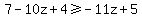 7-10z%2B4%3E=-11z%2B5