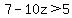 7-10z%3E5