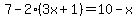 7-2%283x%2B1%29=10-x