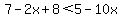 7-2x%2B8%3C5-10x