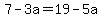 7-3a=19-5a