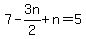7-3n%2F2+%2B+n=5