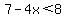 7-4x%3C8