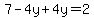 7-4y%2B4y=2