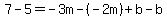 7-5=-3m-%28-2m%29%2Bb-b