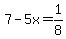 7-5x=1%2F8