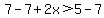 7-7%2B2x%3E5-7