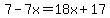 7-7x=18x%2B17