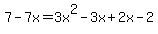 7-7x=3x%5E2-3x%2B2x-2