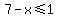 7-x%3C=1
