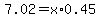 7.02=x%2A0.45