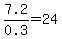 7.2%2F0.3=24