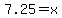 7.25+=+x+