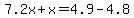 7.2x%2Bx=4.9-4.8