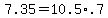 7.35+=+10.5%2A.7