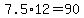 7.5%2A12+=+90
