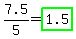 7.5%2F5+=+highlight_green%281.5%29