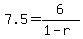 7.5=6%2F%281-r%29