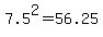 7.5%5E2=56.25
