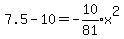 7.5-10+=+-expr%2810%2F81%29x%5E2