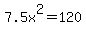 7.5x%5E2=120