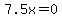 7.5x+=+0