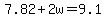 7.82%2B2w=9.1