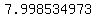 \"7.998534973\"