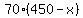 70%2A%28450+-+x%29
