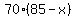 70%2A%2885-x%29