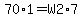 70%2A1=W2%2A7