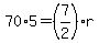 70%2A5=%287%2F2%29r