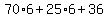 70%2A6%2B25%2A6%2B36