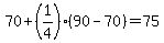70%2B%281%2F4%29%2890-70%29+=+75