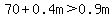 70%2B0.4m%3E0.9m
