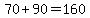 70%2B90=160