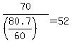 70%2F%28%2880.7%2F60%29%29=52