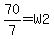 70%2F7=W2